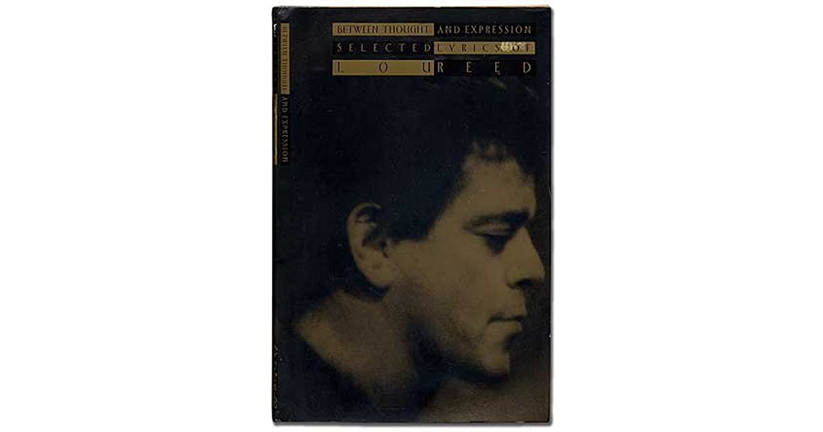 Between Thought and Expression Selected Lyrics by Lou Reed