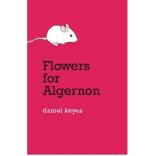 Flowers for Algernon by Daniel Keyes — Reviews, Discussion,