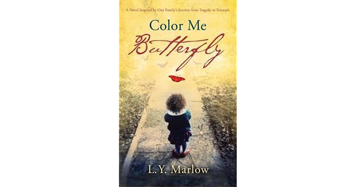 Color Me Butterfly A Novel Inspired by One Family's Journey from