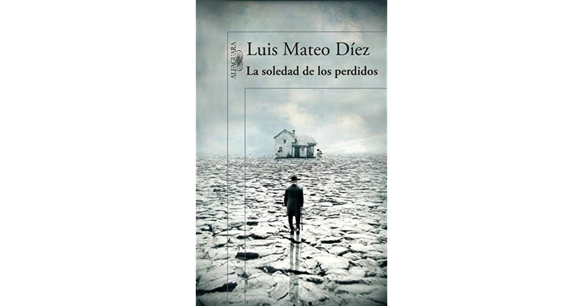 La soledad de los perdidos by Luis Mateo Díez