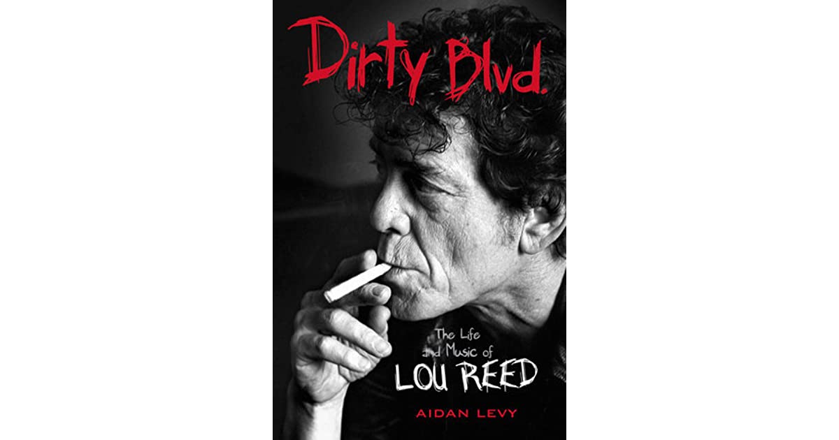 Dirty Blvd. The Life and Music of Lou Reed by Aidan Levy — Reviews