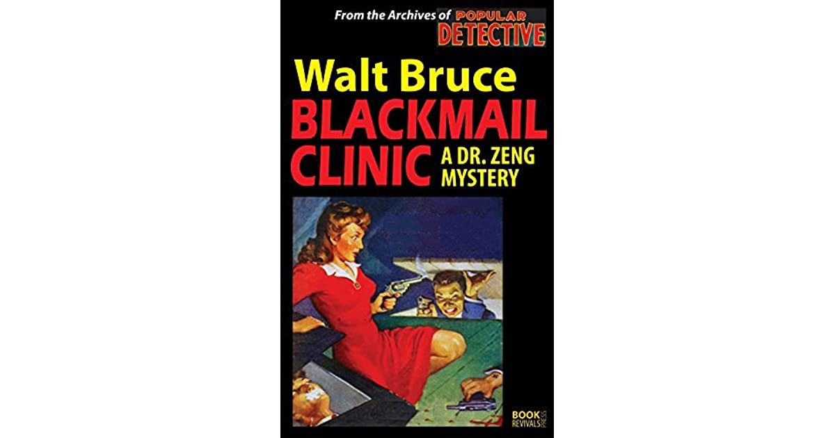 Blackmail Clinic A Dr. Zeng Mystery by Walt Bruce