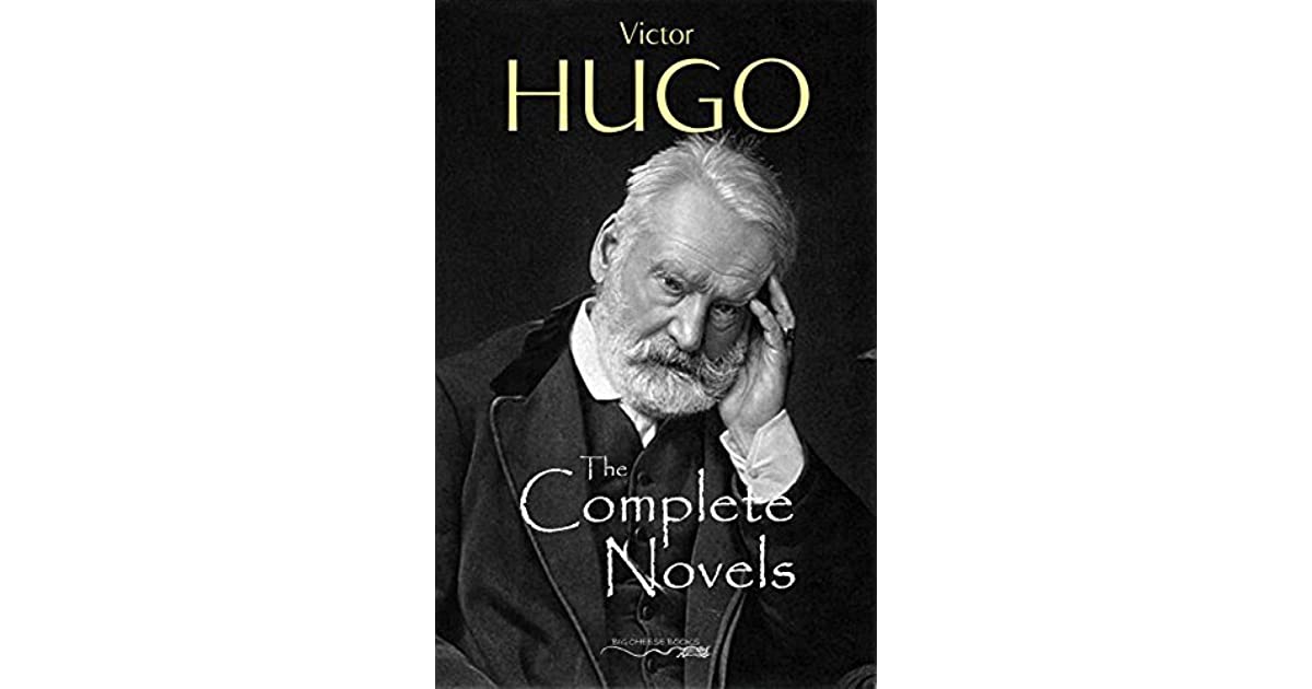 The Complete Novels of Victor Hugo by Victor Hugo
