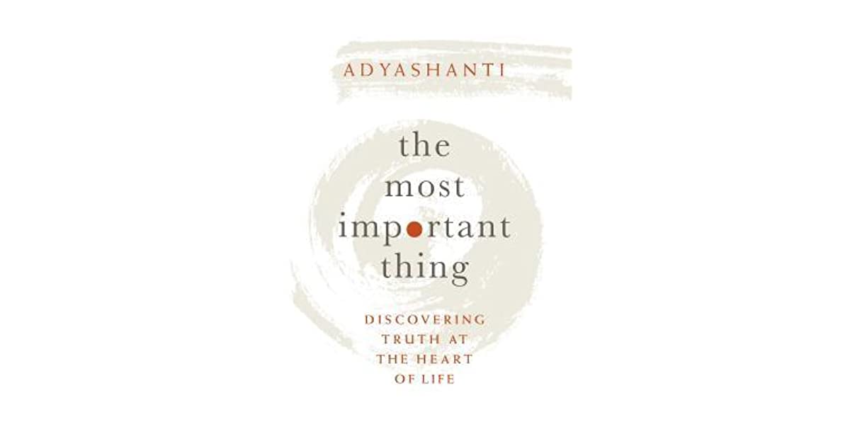 The Most Important Thing Discovering Truth at the Heart of Life by