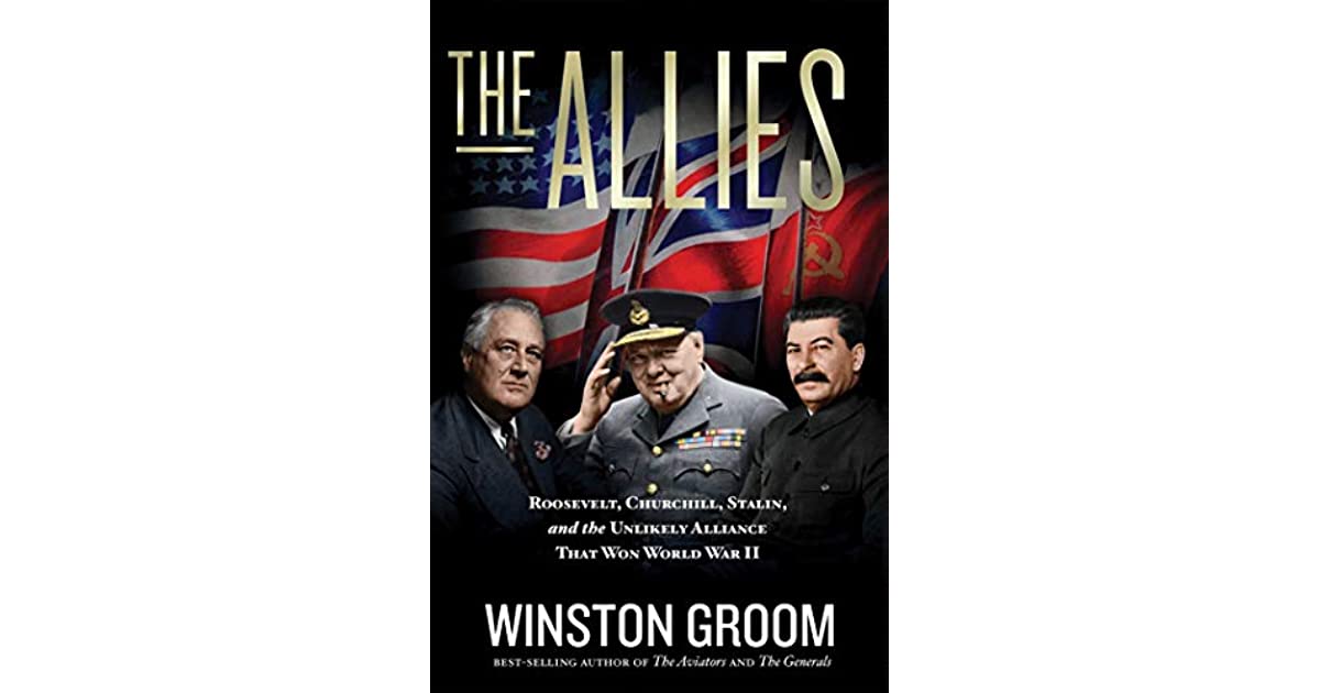 The Allies Roosevelt, Churchill, Stalin, and the Unlikely Alliance