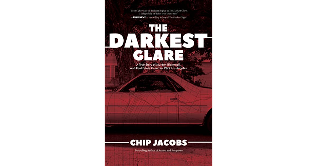 The Darkest Glare A True Story of Murder, Blackmail, and Real Estate
