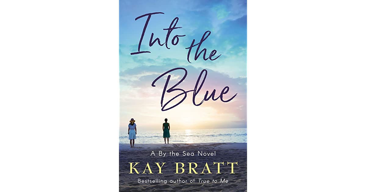 Into the Blue (By the Sea, 3) by Kay Bratt