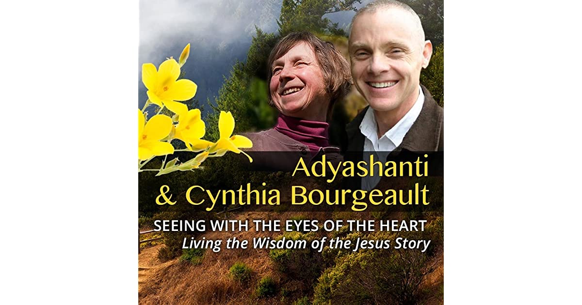Seeing with the Eyes of the Heart by Adyashanti