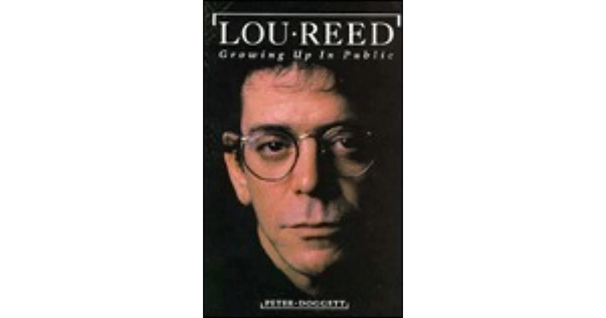 Lou Reed Growing Up in Public by Peter Doggett