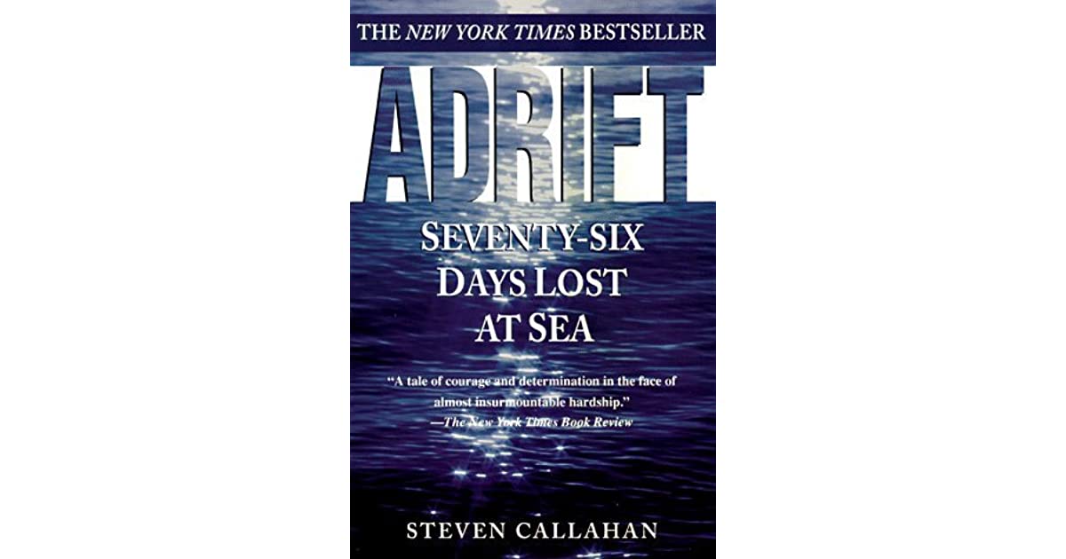 Adrift Seventy Six Days Lost at Sea by Steven Callahan