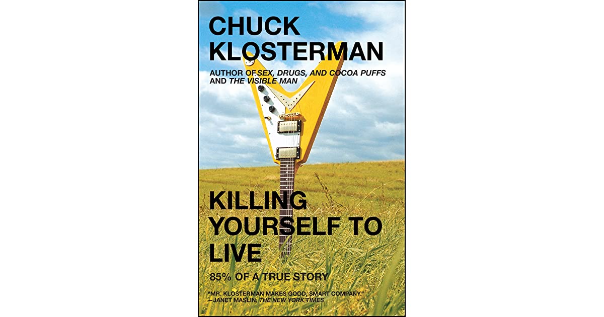 Killing Yourself to Live 85 of a True Story by Chuck Klosterman