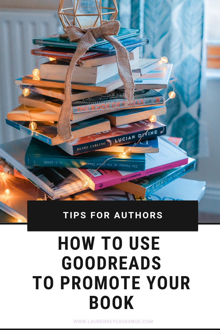 How to use Goodreads to Promote your Book Lauren ReyesGrange