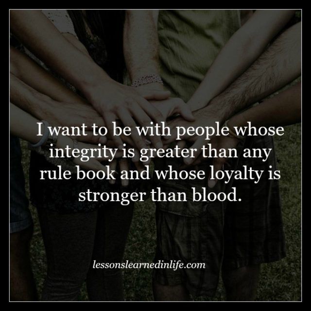 Integrity and Loyalty Lessons learned in life, Integrity quotes
