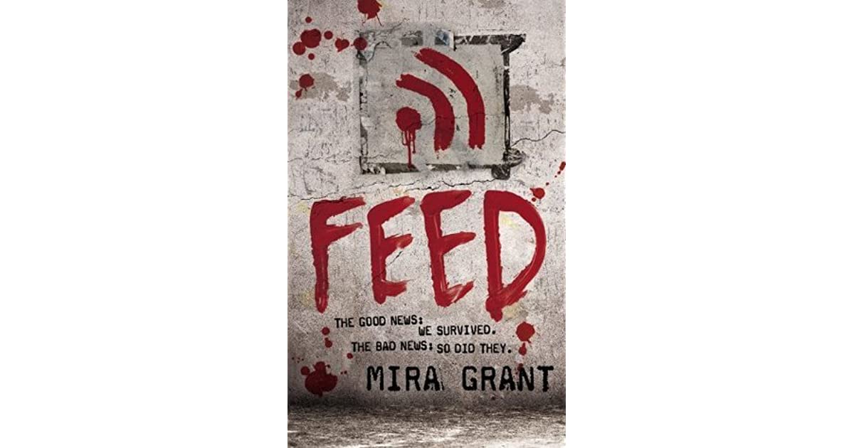 Feed (Newsflesh Trilogy, 1) by Mira Grant