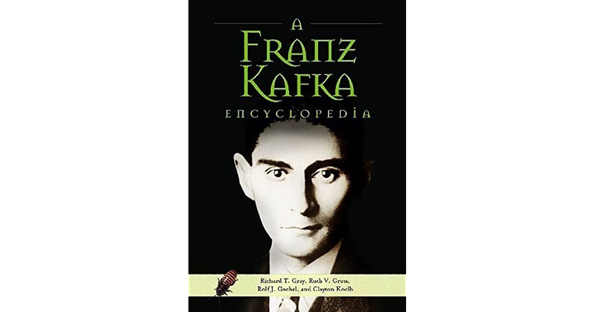 A Franz Kafka Encyclopedia by Richard T. Gray