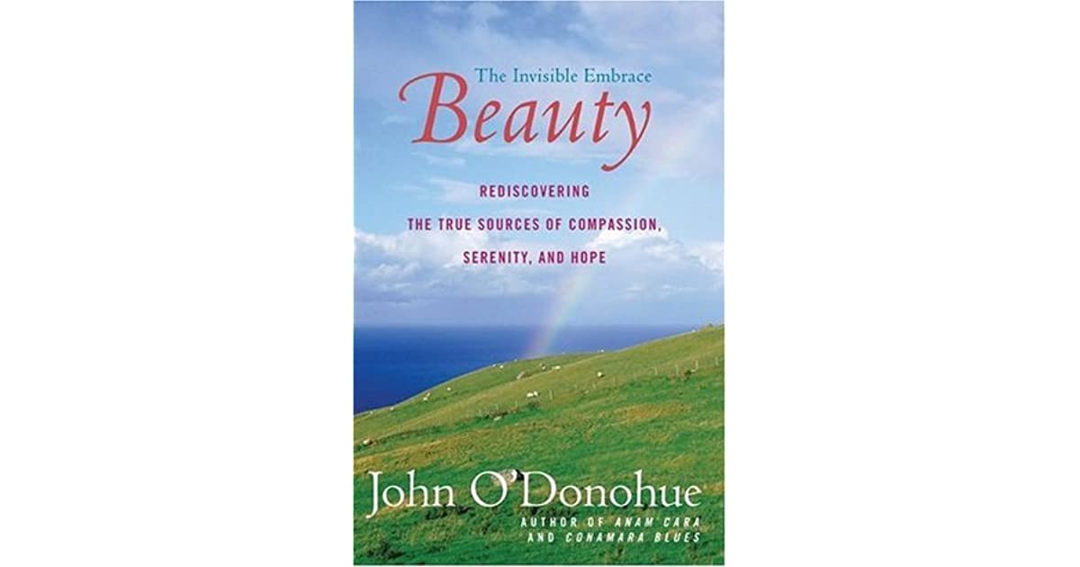 Beauty The Invisible Embrace by John O'Donohue — Reviews, Discussion