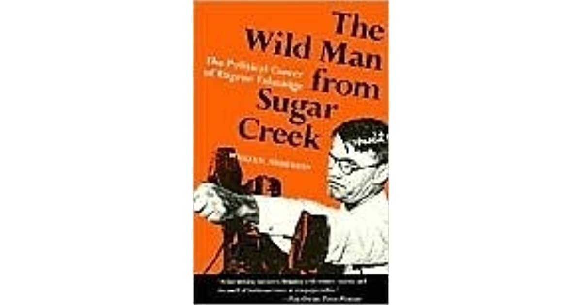 The Wild Man from Sugar Creek The Political Career of Eugene Talmadge