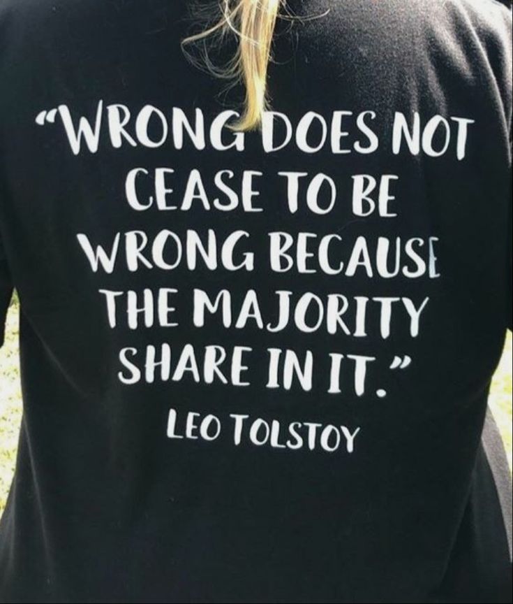 Wrong does not cease to be wrong because the majority share in it. Leo