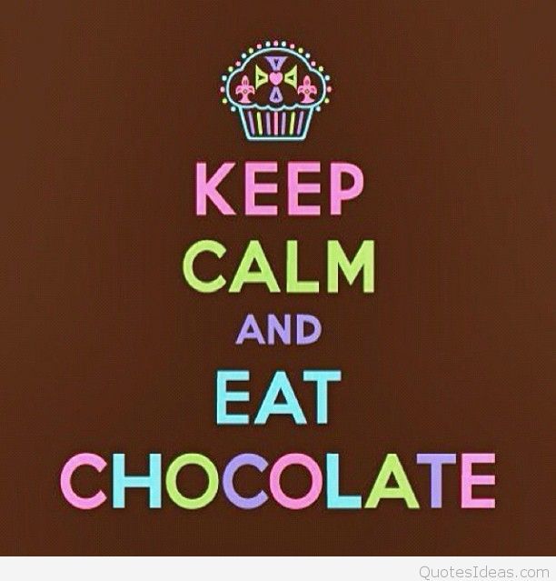 let us eat chocolate! Keep calm quotes, Keep calm, Calm quotes